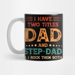 I Have Two Titles Dad And Step-Dad Funny Fathers Day Gift Mug